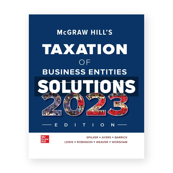 McGraw Hill's Taxation of Business Entities 2023 Edition 14th Spilker Solutions Manual