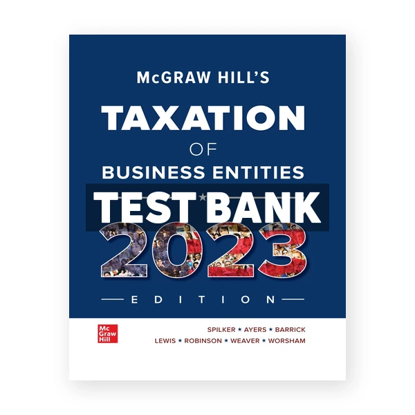 McGraw Hill's Taxation of Business Entities 2023 Edition 14th Spilker Test Bank