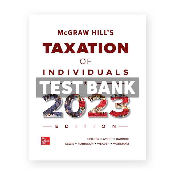 McGraw-Hill's Taxation of Individuals 2023 Edition 14th Spilker Test Bank