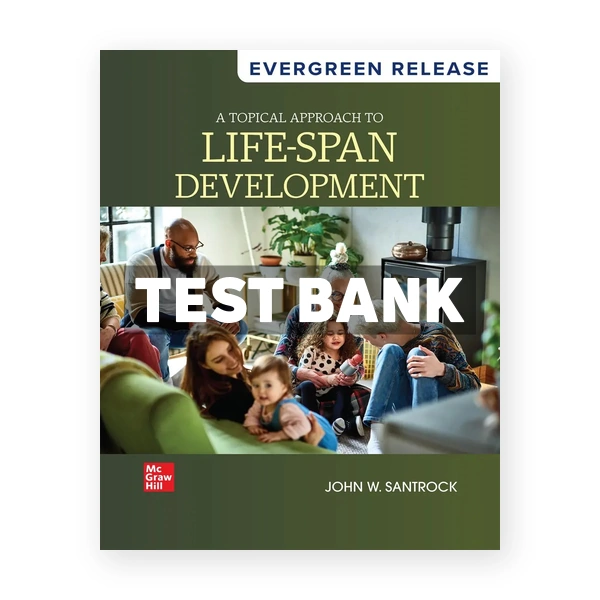 A Topical Approach to Lifespan Development 2025 Release 1st Santrock Test Bank