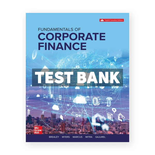 Fundamentals of Corporate Finance CDN 8th BREALEY Test Bank