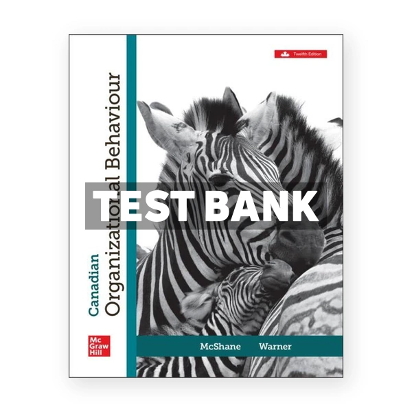 Canadian Organizational Behaviour CDN 12th McShane Test Bank