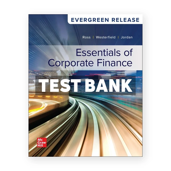 Essentials of Corporate Finance 2025 Release 1st Ross Test Bank