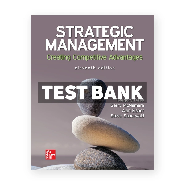Strategic Management Creating Competitive Advantages 11th Dess Test Bank