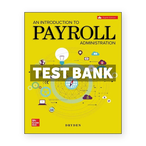 An Introduction To Payroll Administration 2024-2025 CDN 8th Dryden Test Bank