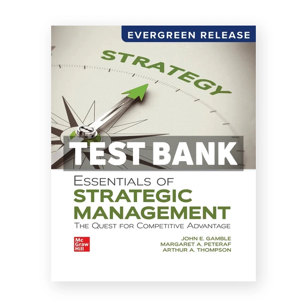 Essentials of Strategic Management - The Quest for Competitive Advantage 2026 Release 1st Gamble Test Bank
