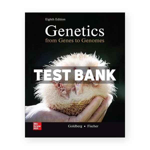 Genetics - From Genes to Genomes 8th Goldberg Test Bank