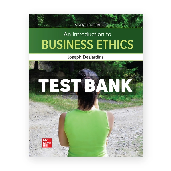 Introduction toÂ BusinessÂ Ethics 7th DesJardins Test Bank
