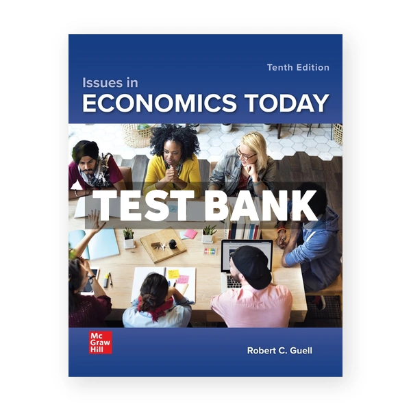 Issues in Economics Today 10th Guell Test Bank
