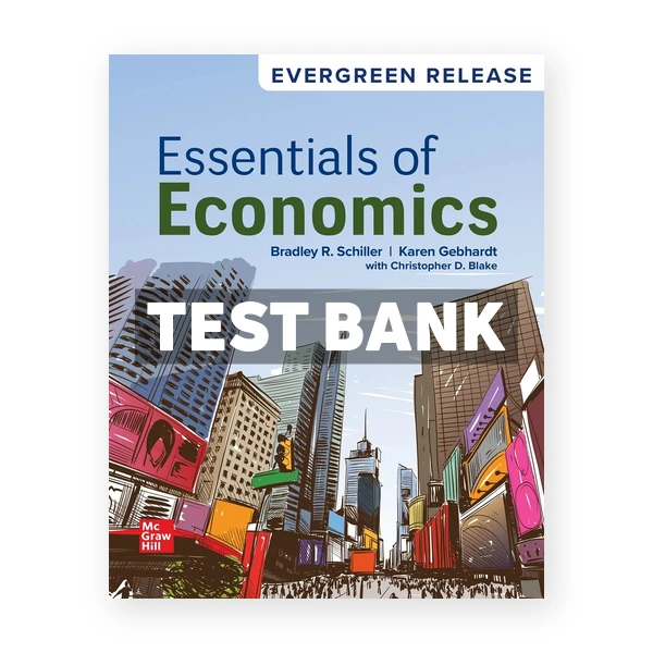 Essentials of Economics 2025 Release 1st Schiller Test Bank