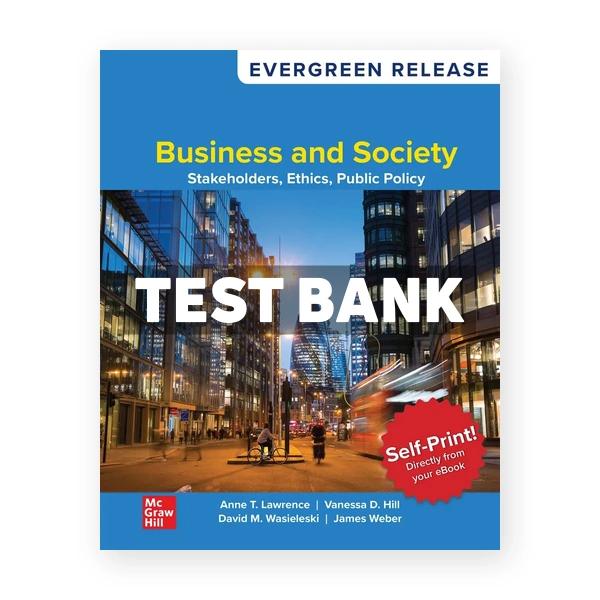 Business and Society - Stakeholders Ethics Public Policy 2026 Release 1st Lawrence Test Bank