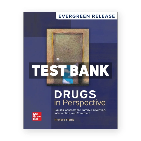 Drugs in Perspective - Causes Assessment Family Prevention Intervention and Treatment 2024 Release 1st Fields Test Bank