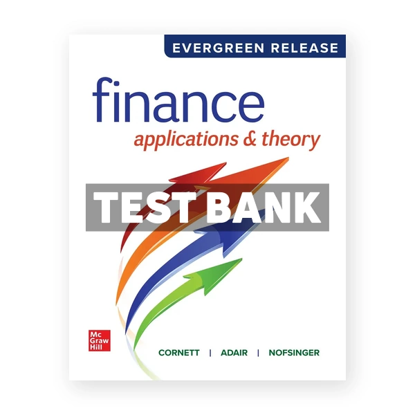 Finance - Applications and Theory 2025 Release 1st Cornett Test Bank