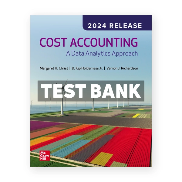 Cost Accounting - A Data Analytics Approach 2024 Release 1st Christ Test Bank