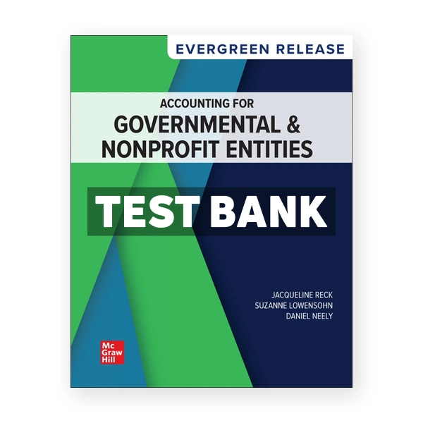 Accounting for Governmental & Nonprofit Entities - 2025 Release 1st Reck Test Bank