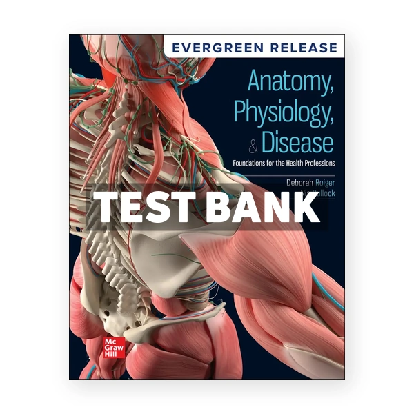Anatomy Physiology & Disease - Foundations for the Health Professions 2026 Release 1st Roiger Test Bank