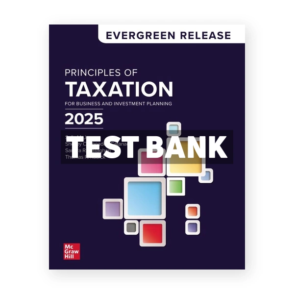 Principles of Taxation for Business and Investment Planning 2025 Edition 1st Jones Test Bank