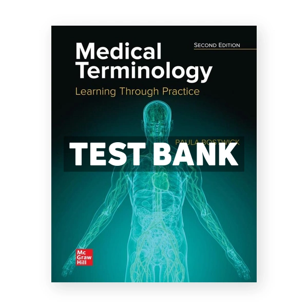 Medical Terminology - Learning Through Practice 2nd Bostwick Test Bank