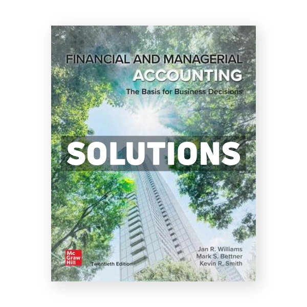 Financial and Managerial Accounting 20th Williams Solutions Manual