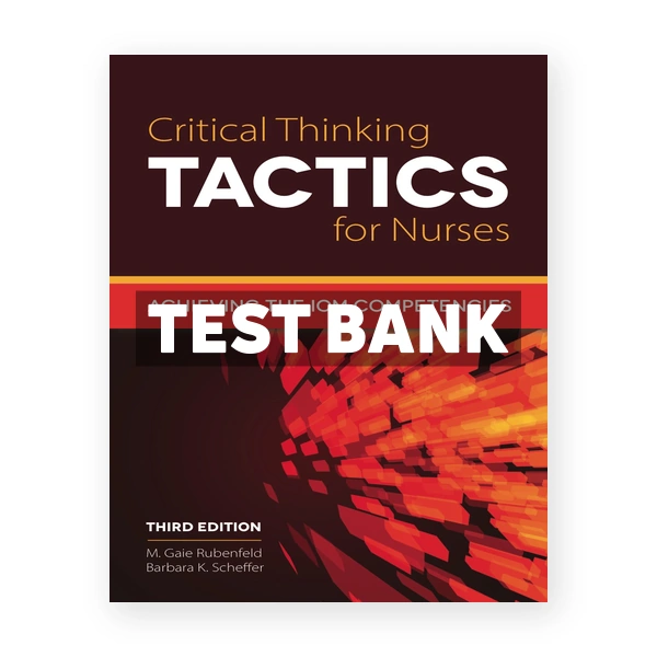 Critical Thinking TACTICS for Nurses 3rd Rubenfeld Test Bank