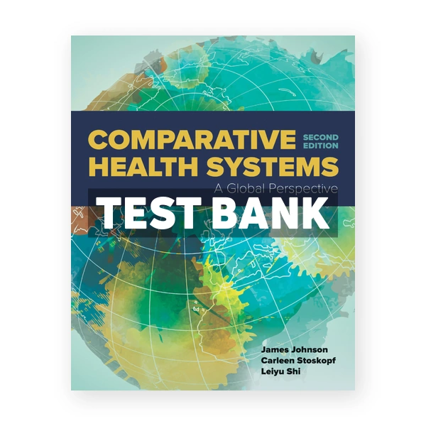 Comparative Health Systems 2nd Johnson Test Bank
