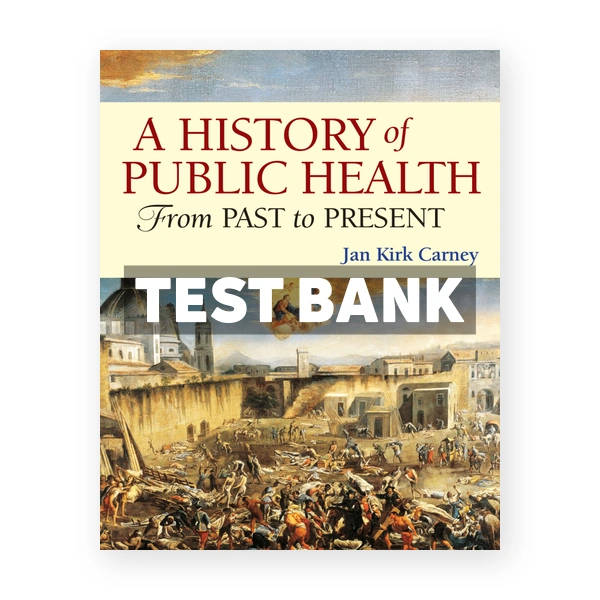 History of Public Health - From Past to Present 1st Carney Test Bank