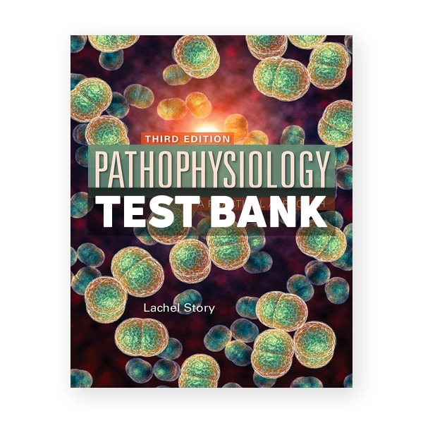 Pathophysiology Practical Approach 3rd Story Test Bank