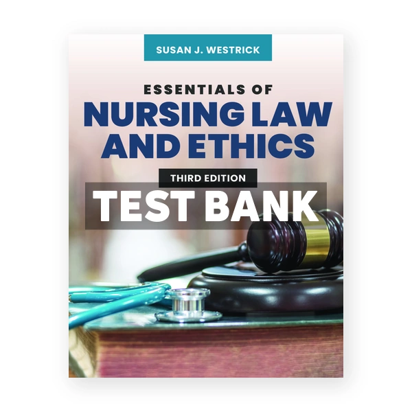 Essentials of Nursing Law and Ethics 3rd Westrick Test Bank