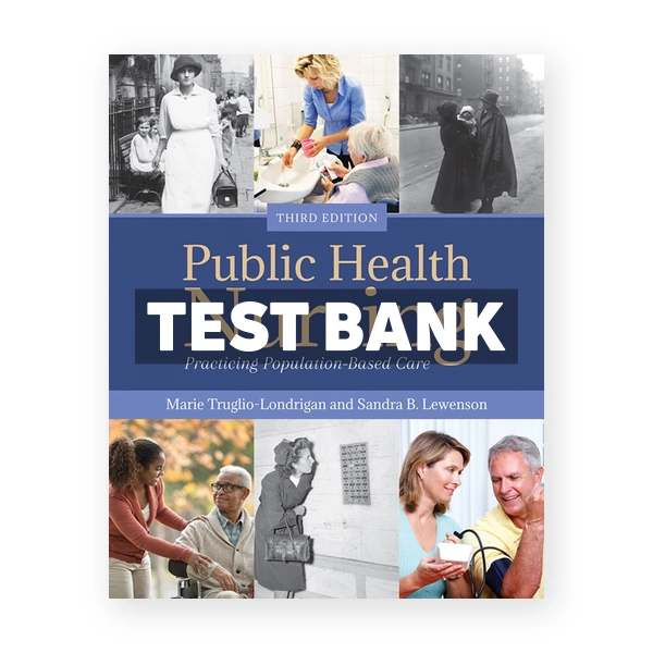 Public Health Nursing Practicing Population-Based Care 3rd Truglio-Londrigan Test Bank