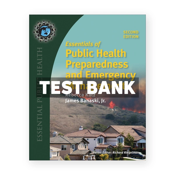 Essentials of Public Health Preparedness and Emergency Management 2nd Katz Test Bank
