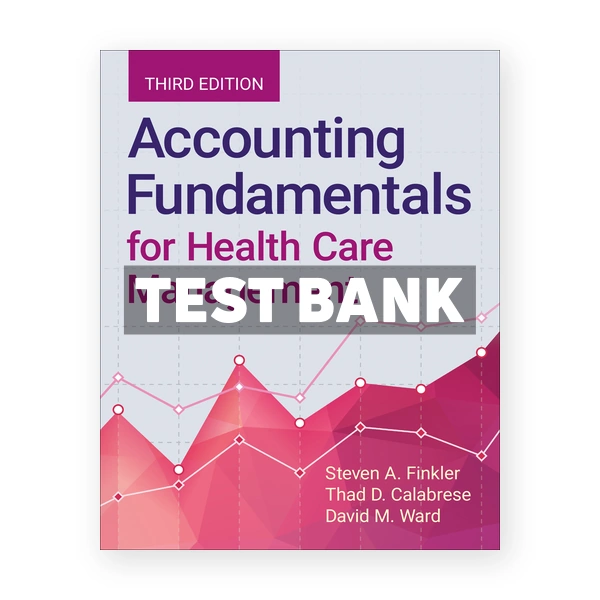 Accounting Fundamentals for Health Care Management 3rd Finkler Test Bank