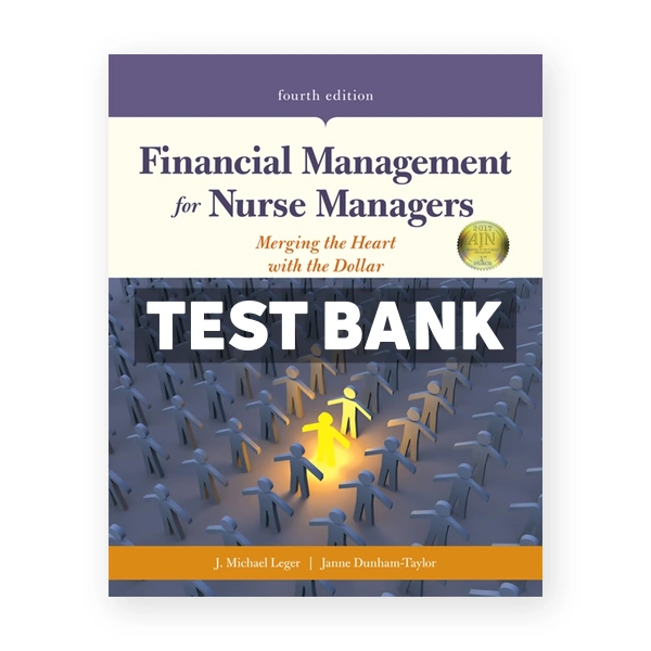 Financial Management for Nurse Managers 4th Leger Test Bank