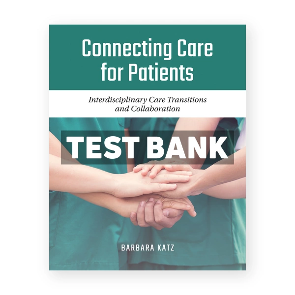 Connecting Care for Patients 1st Katz Test Bank