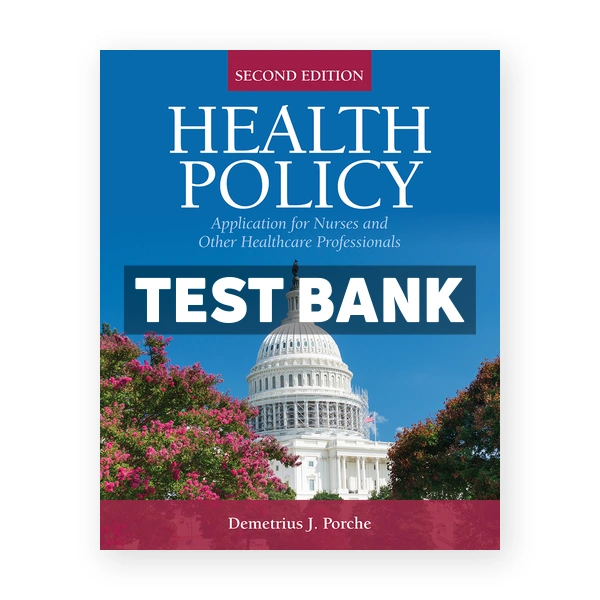 Health Policy Application for Nurses and Other Healthcare Professionals 2nd Porche Test Bank