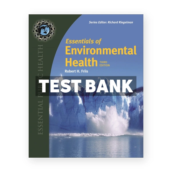 Essentials of Environmental Health 3rd Friis Test Bank