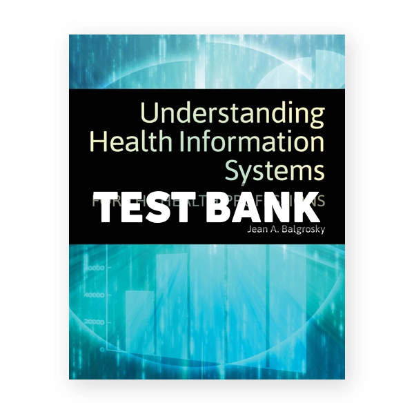 Understanding Health Information Systems 1st Balgrosky Test Bank