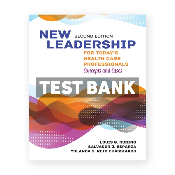 New Leadership for Todays Health Care Professionals 2nd Rubino Test Bank