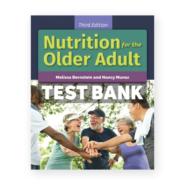 Nutrition for the Older Adult 3rd Bernstein Test Bank