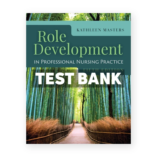 Role Development Professional Nursing Practice 5th Masters Test Bank