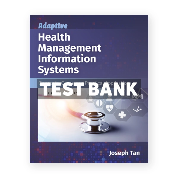 Adaptive Health Management Information Systems 4th Tan Test Bank