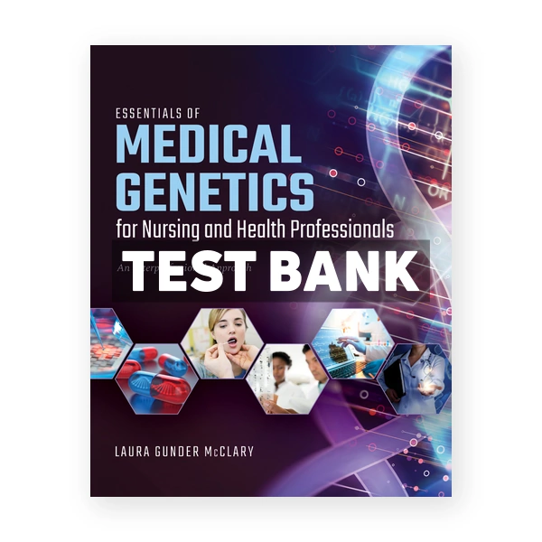 Essentials of Medical Genetics for Nursing and Health Professionals 1st McClary Test Bank