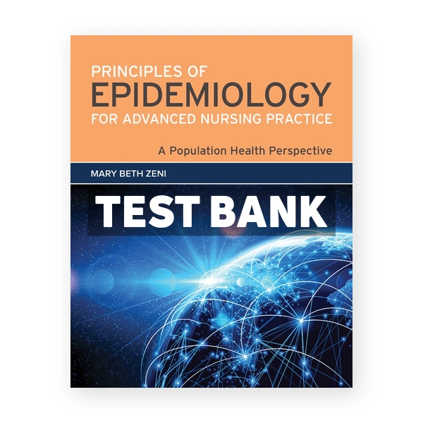 Principles of Epidemiology for Advanced Nursing Practice 1st Zeni Test Bank