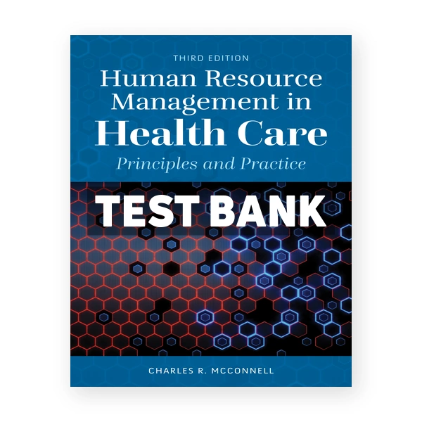 Human Resource Management in Health Care 3rd McConnell Test Bank