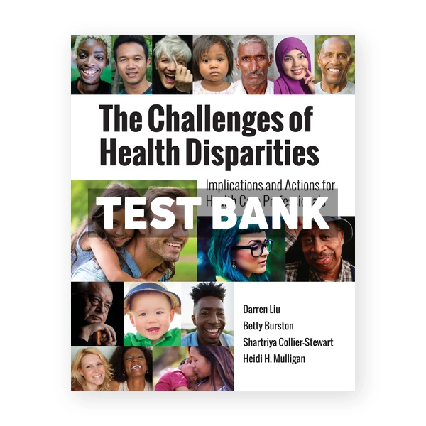 Challenges of Health Disparities 1st Liu Test Bank