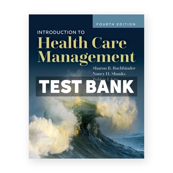 Introduction to Health Care Management 4th Buchbinder Test Bank