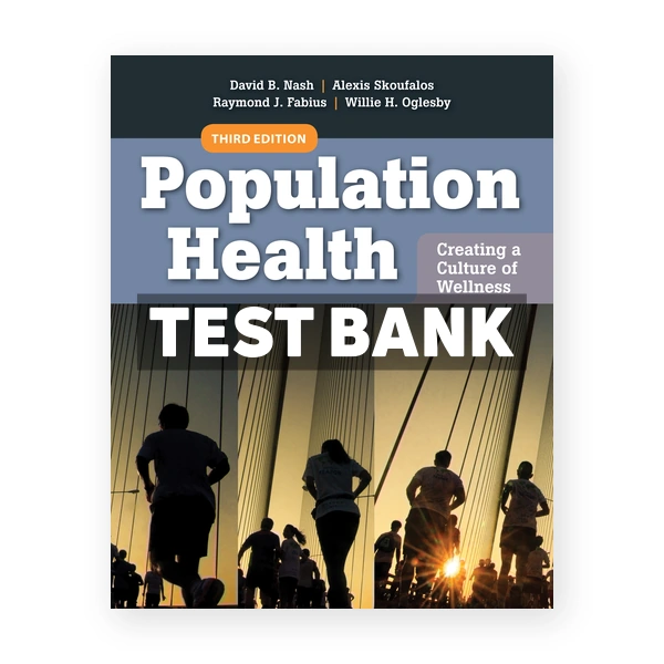 Population Health Creating a Culture of Wellness 3rd Nash Test Bank