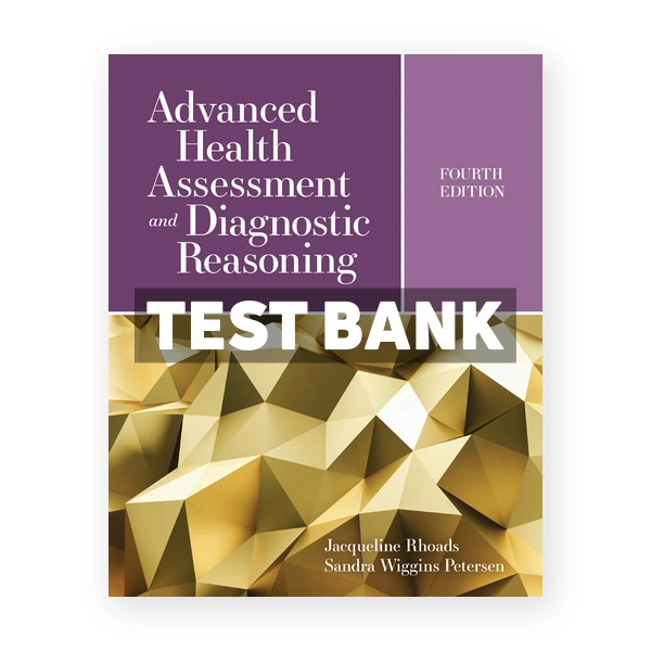 Advanced Health Assessment and Diagnostic Reasoning 4th Rhoads Test Bank