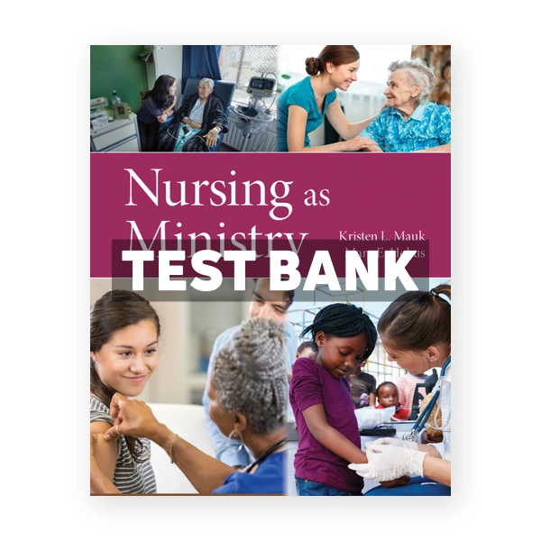 Nursing as Ministry 1st Mauk Test Bank