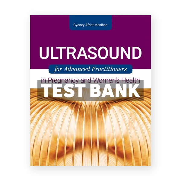Ultrasound for Advanced Practitioners in Pregnancy and Women's Health 1st Menihan Test Bank