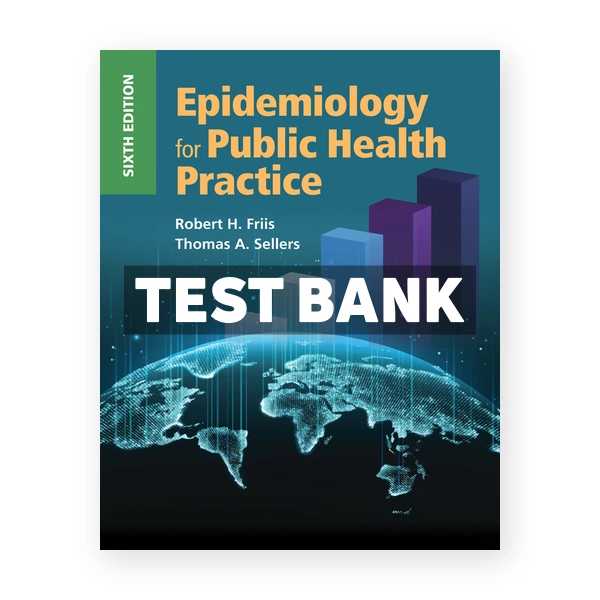Epidemiology for Public Health Practice 6th Friis Test Bank